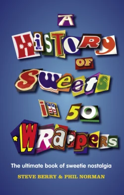 A History of Sweets in 50 Wrappers Steve Berry и Phil Norman