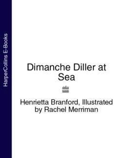 Dimanche Diller at Sea Henrietta Branford и Rachel Merriman