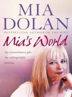 Mia’s World: An Extraordinary Gift. An Unforgettable Journey Mia Dolan и Rosalyn Chissick