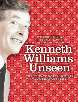 Kenneth Williams Unseen: The private notes, scripts and photographs, Russell Davies