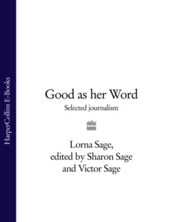 Good as her Word: Selected Journalism Lorna Sage и Victor Sage