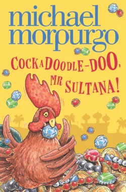 Cockadoodle-Doo  Mr Sultana! Michael Morpurgo и Shoo Rayner