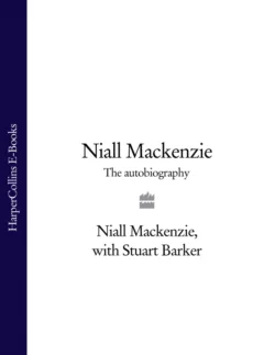 Niall Mackenzie: The Autobiography Stuart Barker и Niall Mackenzie