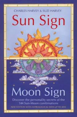 Sun Sign, Moon Sign: Discover the personality secrets of the 144 sun-moon combinations, Charles Harvey