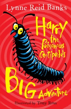 Harry the Poisonous Centipede’s Big Adventure, Tony Ross