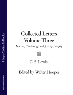 Collected Letters Volume Three: Narnia  Cambridge and Joy 1950–1963 Клайв Льюис и Walter Hooper