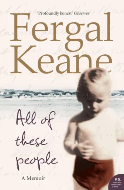 All of These People: A Memoir Fergal Keane