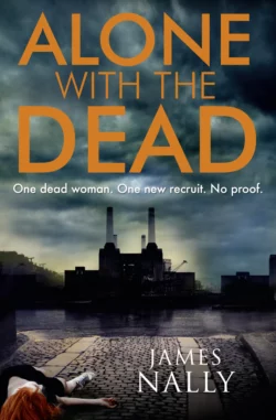 Alone with the Dead: A PC Donal Lynch Thriller, James Nally