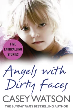 Angels with Dirty Faces: Five Inspiring Stories, Casey Watson