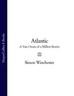 Atlantic: A Vast Ocean of a Million Stories, Simon Winchester