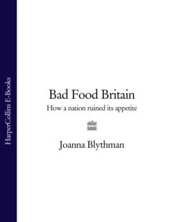 Bad Food Britain: How A Nation Ruined Its Appetite Joanna Blythman