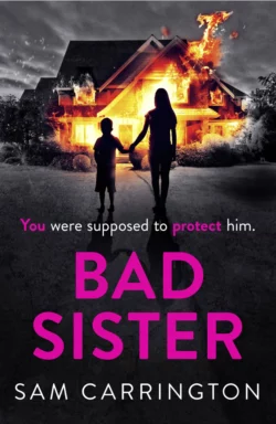 Bad Sister: ‘Tense  convincing… kept me guessing’ Caz Frear  bestselling author of Sweet Little Lies Sam Carrington