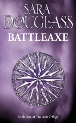 Battleaxe: Book One of the Axis Trilogy Sara Douglass