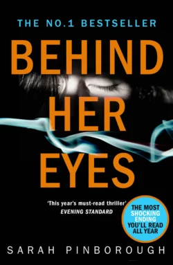 Behind Her Eyes: The Sunday Times #1 best selling psychological thriller, Sarah Pinborough