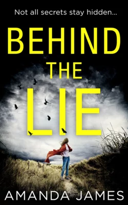 Behind the Lie: A nail-biting psychological suspense for 2018, Amanda James