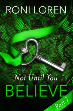 Believe: Not Until You, Part 7, Roni Loren