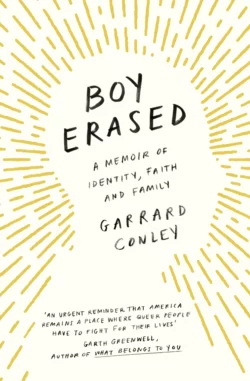 Boy Erased: A Memoir of Identity  Faith and Family Garrard Conley