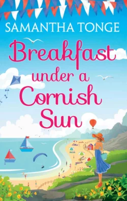 Breakfast Under A Cornish Sun: The perfect romantic comedy for summer, Samantha Tonge