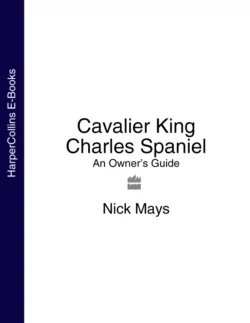 Cavalier King Charles Spaniel: An Owner’s Guide, Nick Mays