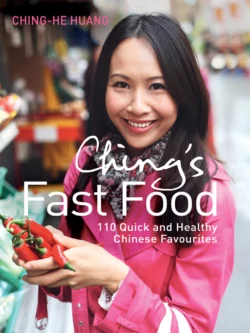 Ching’s Fast Food: 110 Quick and Healthy Chinese Favourites Ching-He Huang