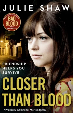 Closer than Blood: Friendship Helps You Survive Julie Shaw