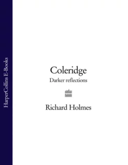 Coleridge: Darker Reflections Richard Holmes