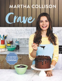 Crave: Brilliantly Indulgent Recipes Martha Collison