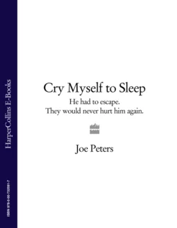 Cry Myself to Sleep: He had to escape. They would never hurt him again., Joe Peters