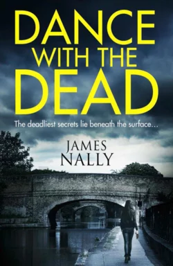 Dance With the Dead: A PC Donal Lynch Thriller, James Nally