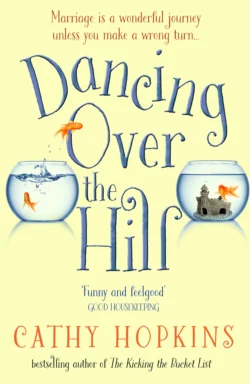 Dancing Over the Hill: The new feel good comedy from the author of The Kicking the Bucket List, Cathy Hopkins