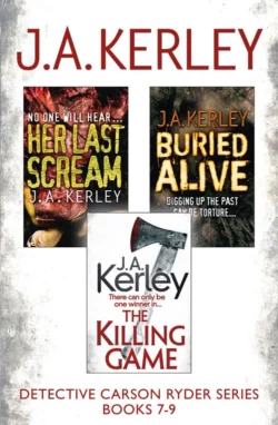 Detective Carson Ryder Thriller Series Books 7-9: Buried Alive  Her Last Scream  The Killing Game J. Kerley