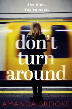 Don’t Turn Around: A heart-stopping gripping domestic suspense, Amanda Brooke