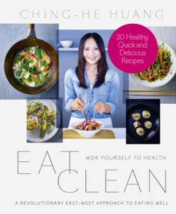 Eat Clean: 20 Recipe Bite-Sized Edition, Ching-He Huang