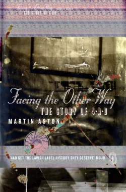 Facing the Other Way: The Story of 4AD, Martin Aston