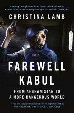 Farewell Kabul: From Afghanistan To A More Dangerous World, Christina Lamb