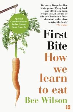 First Bite: How We Learn to Eat Би Уилсон