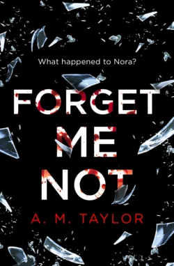 Forget Me Not: A gripping, heart-wrenching thriller full of emotion and twists!, A. Taylor