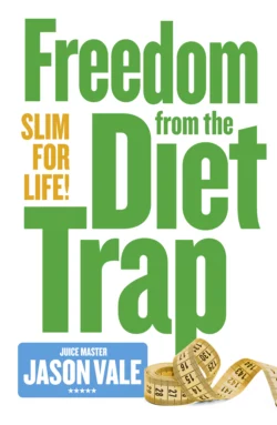 Freedom from the Diet Trap: Slim for Life, Jason Vale