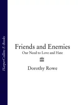 Friends and Enemies: Our Need to Love and Hate, Dorothy Rowe