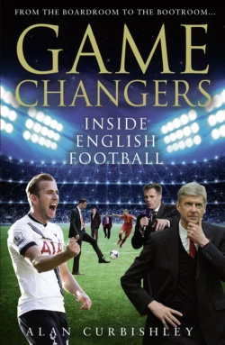 Game Changers: Inside English Football: From the Boardroom to the Bootroom, Alan Curbishley