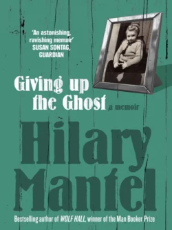 Giving up the Ghost: A memoir, Hilary Mantel