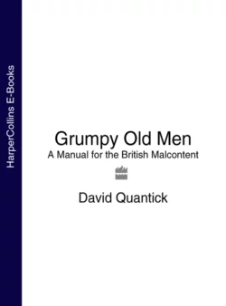 Grumpy Old Men: A Manual for the British Malcontent, David Quantick