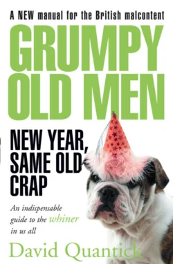 Grumpy Old Men: New Year, Same Old Crap, David Quantick