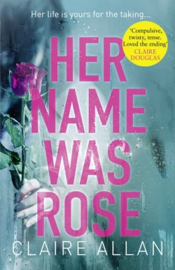 Her Name Was Rose: The gripping psychological thriller you need to read this year, Claire Allan