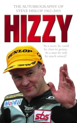 Hizzy: The Autobiography of Steve Hislop, Steve Hislop