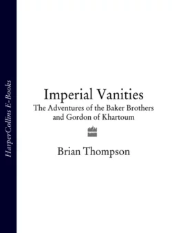 Imperial Vanities: The Adventures of the Baker Brothers and Gordon of Khartoum, Brian Thompson