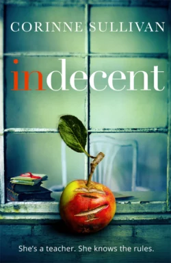 Indecent: A taut psychological thriller about class and lust, Corinne Sullivan