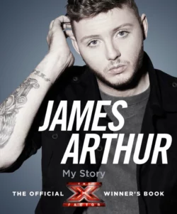 James Arthur, My Story: The Official X Factor Winner’s Book, James Arthur