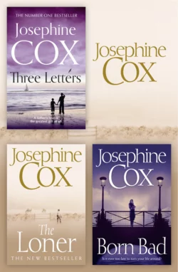 Josephine Cox 3-Book Collection 2: The Loner, Born Bad, Three Letters, Josephine Cox