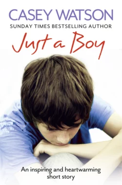 Just a Boy: An Inspiring and Heartwarming Short Story Casey Watson